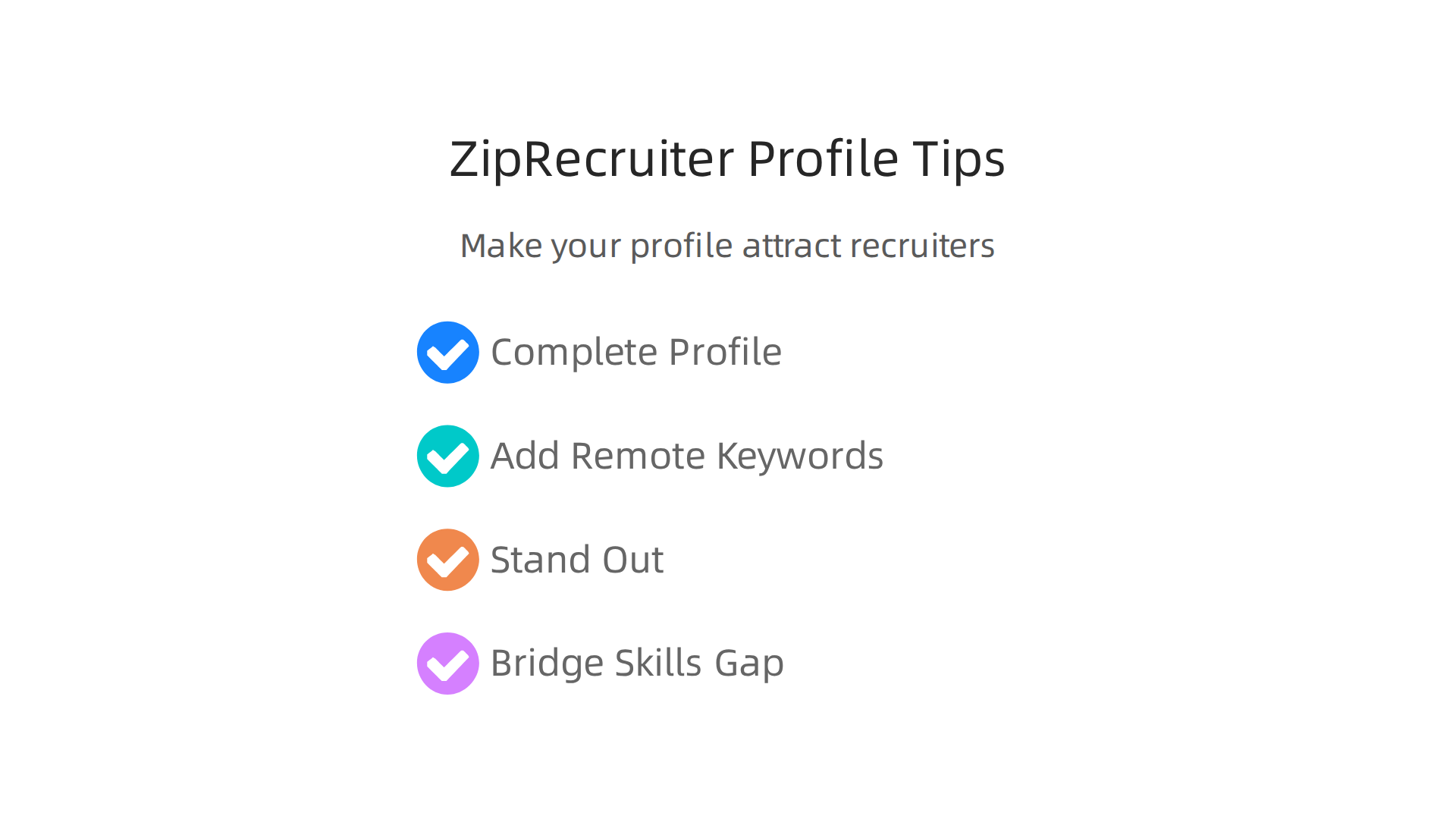 Follow these key tips to optimize your ZipRecruiter profile, making it more attractive to recruiters for remote job opportunities.